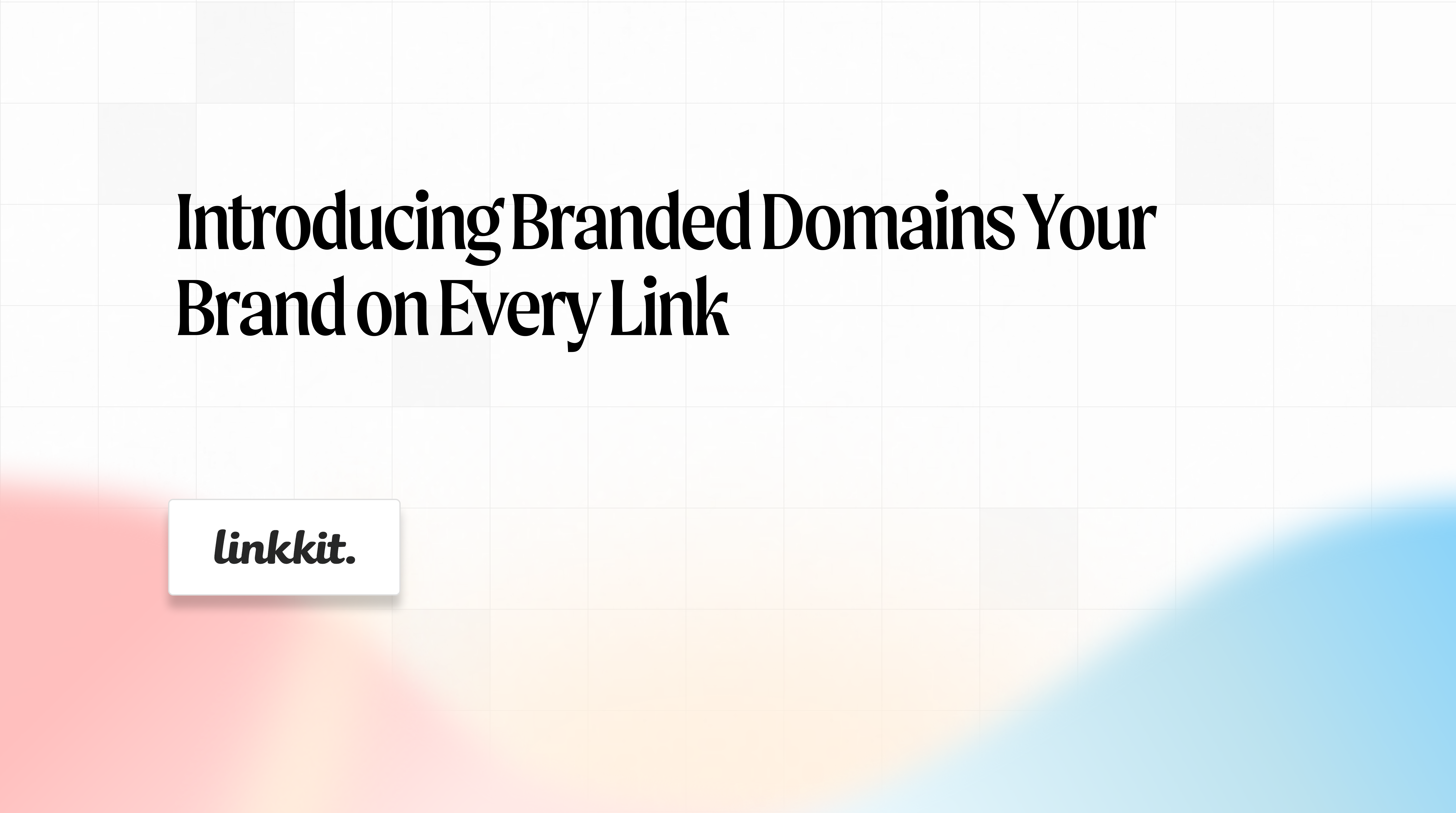 Introducing branded domains your brand on every link
