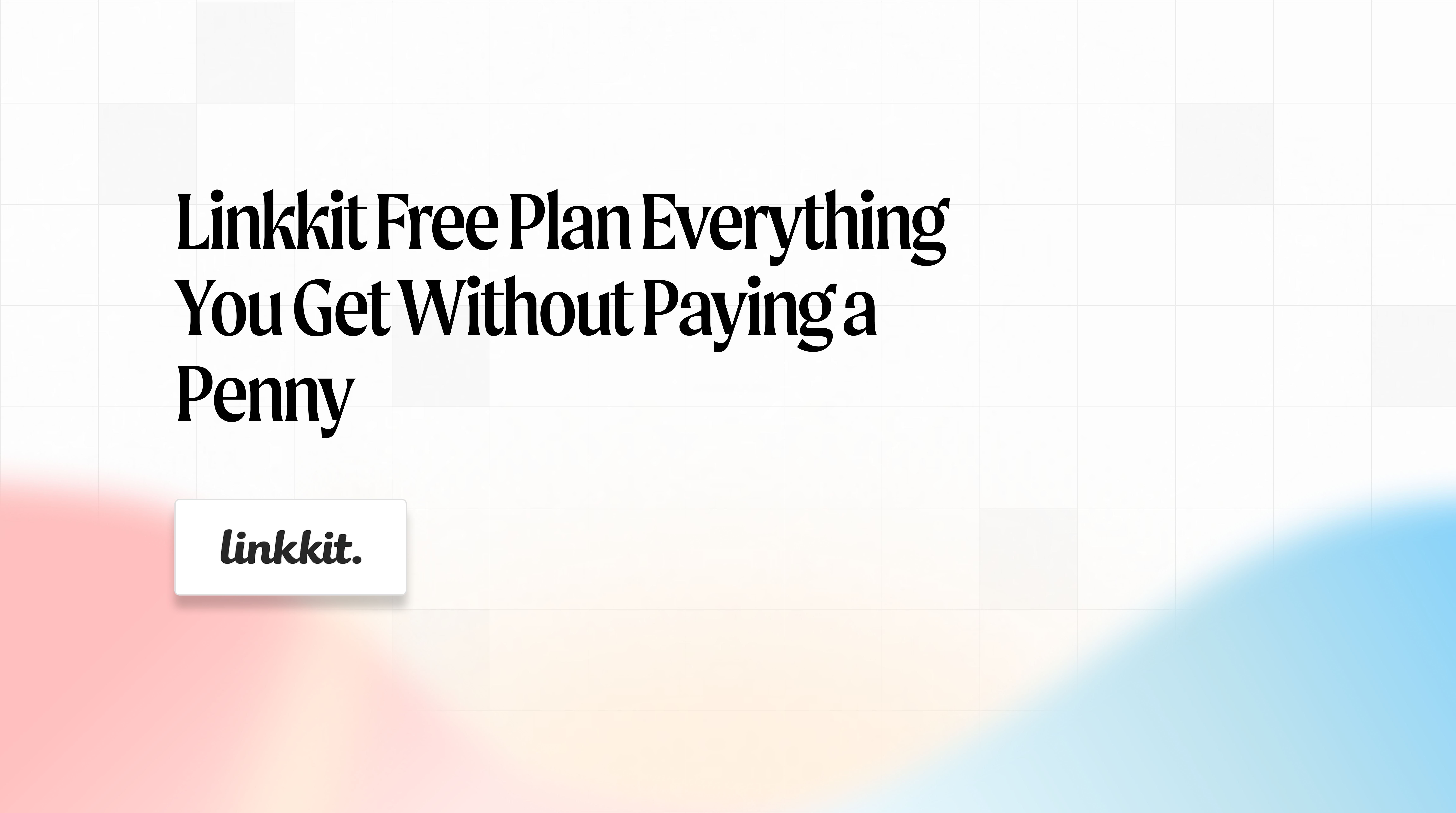 Linkkit free plan everything you get without paying a penny