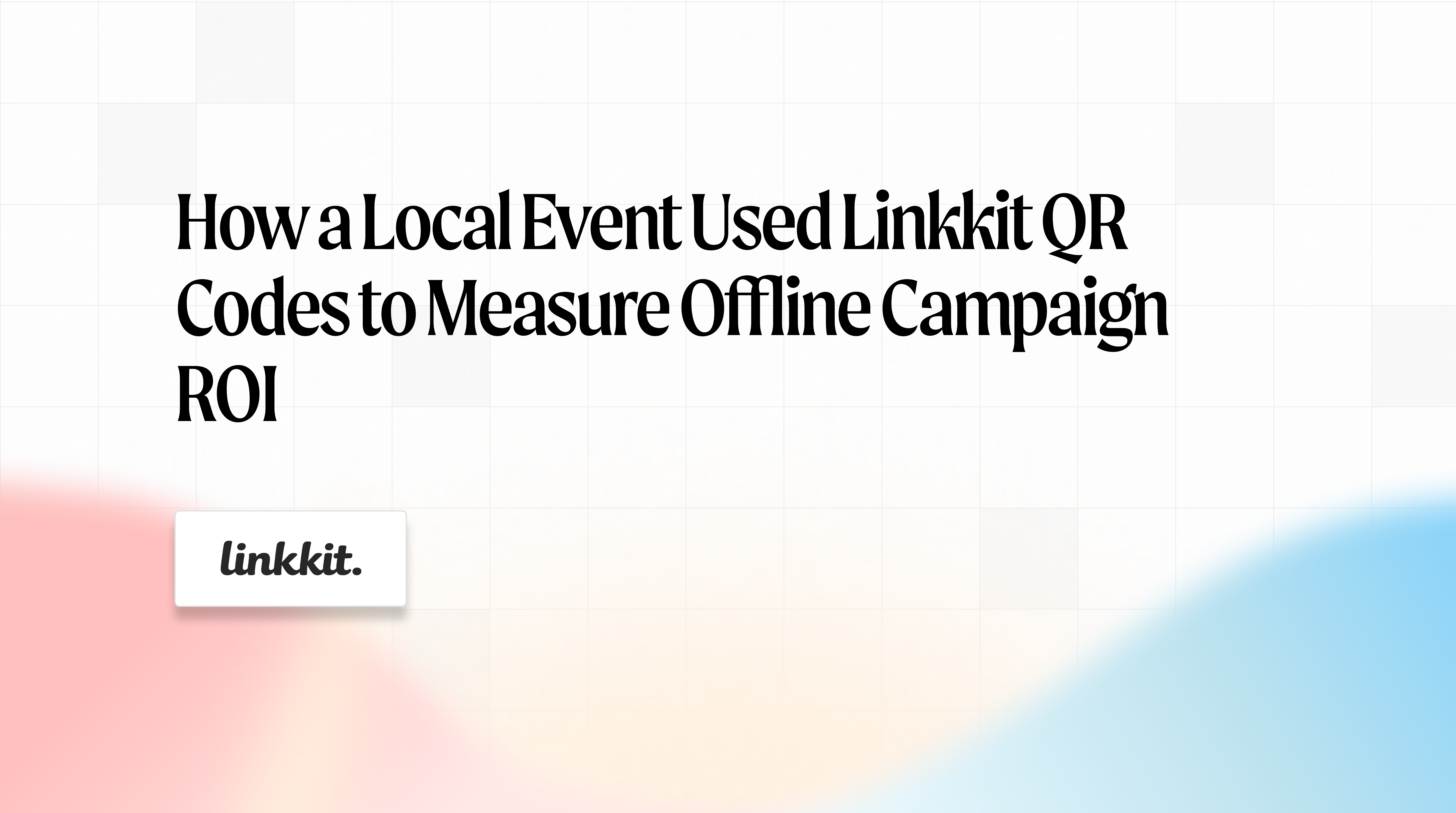 How a local event used Linkkit QR codes to measure offline campaign ROI