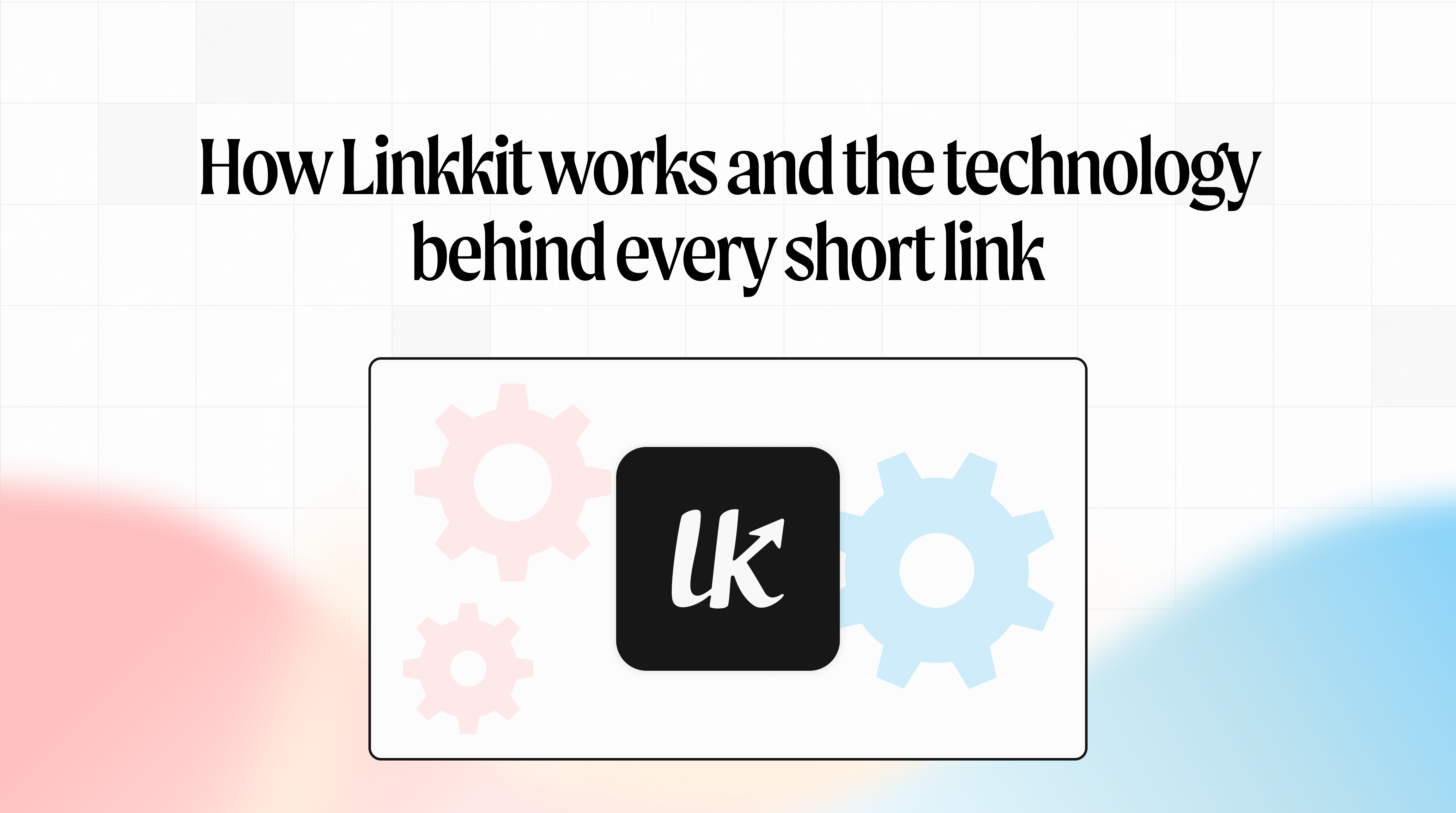 How Linkkit works and the technology behind every short link