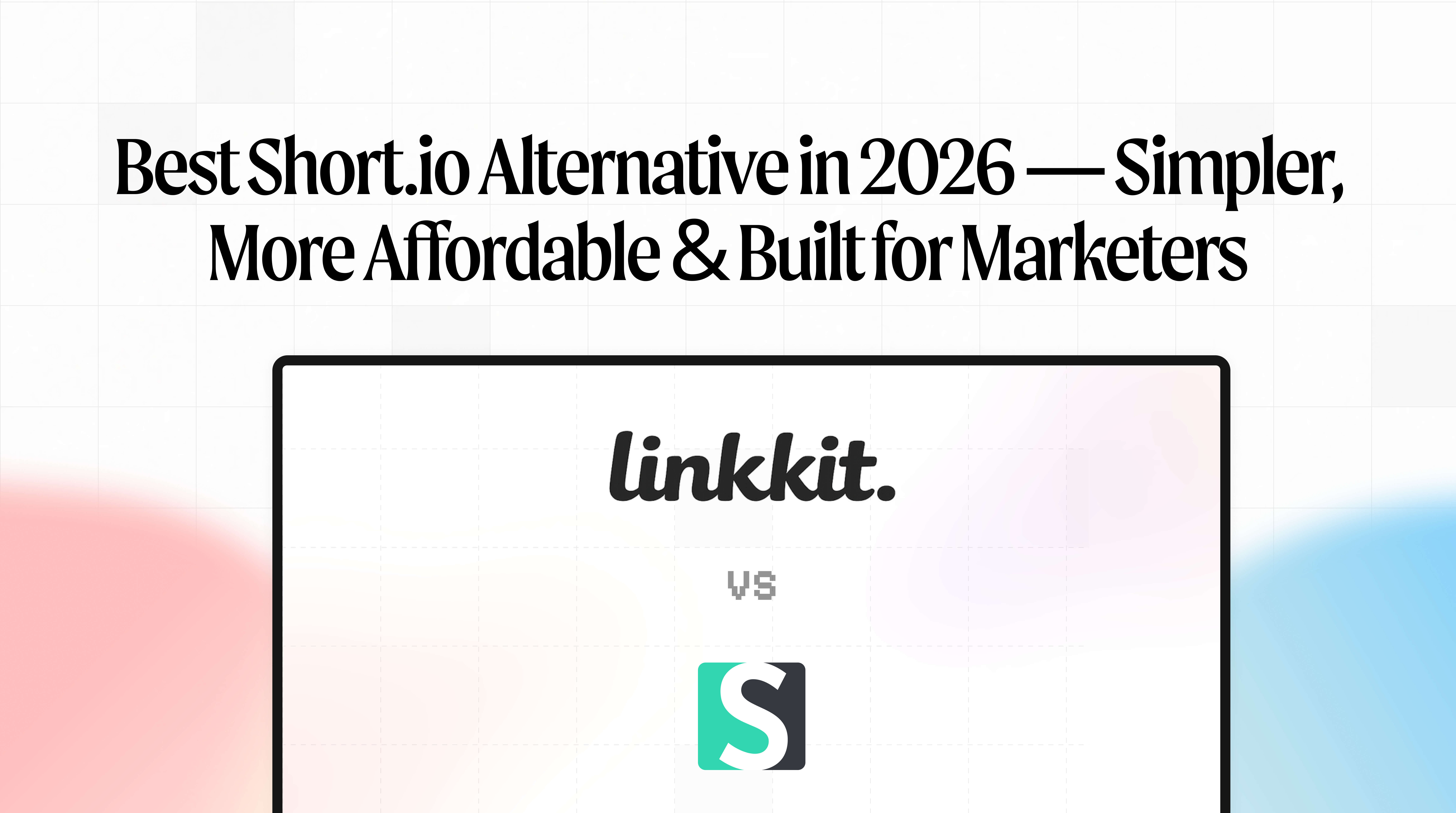 Best Short.io Alternative in 2026 — Simpler, More Affordable & Built for Marketers